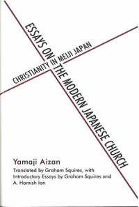 Essays on the Modern Japanese Church; Christianity in Meiji Japan