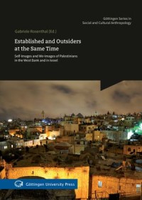 Established and Outsiders at the Same Time - Self-Images and We-Images of Palestinians in the West Bank and in Israel