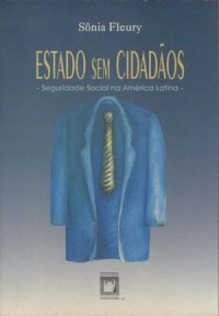 Estado sem cidadãos; seguridade social na América Latina