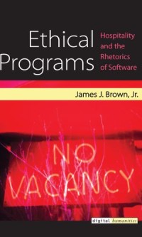 Ethical Programs: Hospitality and the Rhetorics of Software