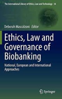 Ethics, Law and Governance of Biobanking
National, European and International Approaches