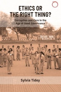 Ethics or the Right Thing?: Corruption and Care in the Age of Good Governance