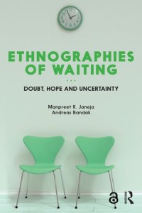 Ethnographies of Waiting
Doubt, Hope and Uncertainty