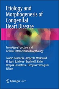 Etiology and Morphogenesis of Congenital Heart Disease : From Gene Function and Cellular Interaction to Morphology