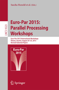 Euro-Par 2015: Parallel Processing Workshops
Euro-Par 2015 International Workshops, Vienna, Austria, August 24-25, 2015, Revised Selected Papers