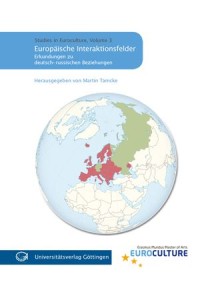 Europäische Interaktionsfelder - Erkundungen zu deutsch-russischen Beziehungen