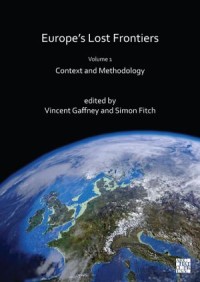 Europe's Lost Frontiers; Volume 1: Context and Methodology