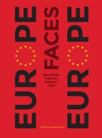 Europe Faces Europe; Narratives from Its Eastern Half