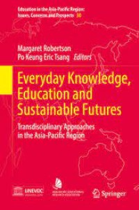 Everyday Knowledge, Education and Sustainable Futures
Transdisciplinary Approaches in the Asia-Pacific Region