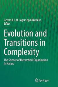 Evolution and Transitions in Complexity
The Science of Hierarchical Organization in Nature