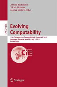 Evolving Computability
11th Conference on Computability in Europe, CiE 2015, Bucharest, Romania, June 29-July 3, 2015. Proceedings