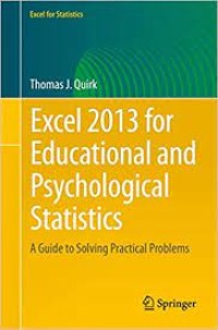 Excel 2013 for Educational and Psychological Statistics
A Guide to Solving Practical Problems