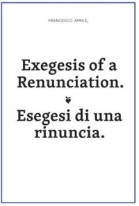 Exegesis of a Renunciation – Esegesi di una rinuncia