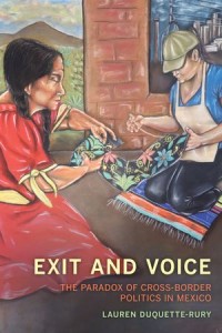 Exit and Voice; The Paradox of Cross-Border Politics in Mexico
