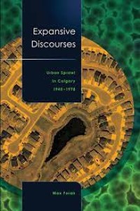 Expansive Discourses
Urban Sprawl in Calgary, 1945-1978