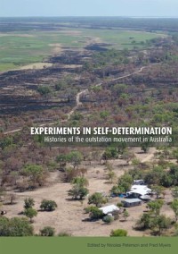 Experiments in self-determination; Histories of the outstation movement in Australia