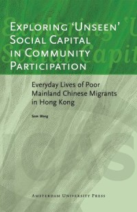 Exploring 'Unseen' Social Capital in Community Participation; Everyday Lives of Poor Mainland Chinese Migrants in Hong Kong