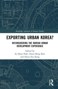 Exporting Urban Korea?; Reconsidering the Korean Urban Development Experience