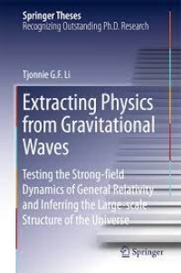 Extracting Physics from Gravitational Waves
Testing the Strong-field Dynamics of General Relativity and Inferring the Large-scale Structure of the Universe