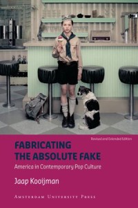 Fabricating the Absolute Fake - Revised Edition
America in Contemporary Pop Culture