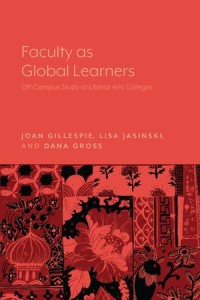 Faculty as Global Learners : Off-Campus Study at Liberal Arts Colleges