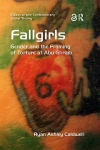 Fallgirls : Gender and the Framing of Torture at Abu Ghraib