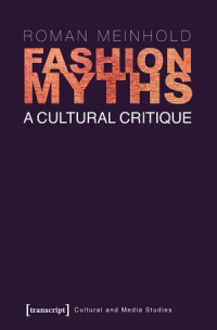 Fashion Myths A Cultural Critique