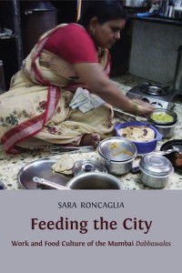 Feeding the City : Work and Food Culture of the Mumbai Dabbawalas