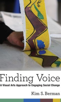 Finding Voice: A Visual Arts Approach to Engaging Social Change