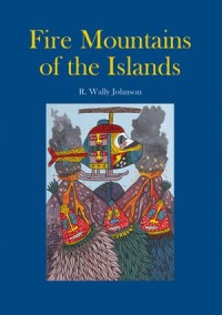 Fire Mountains of the Islands
A History of Volcanic Eruptions and Disaster Management in Papua New Guinea and the Solomon Islands