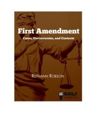 First Amendment : Cases, Controversies and Contexts