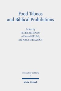Food Taboos and Biblical Prohibitions
Reassessing Archaeological and Literary Perspectives