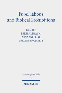 Food Taboos and Biblical Prohibitions
Reassessing Archaeological and Literary Perspectives