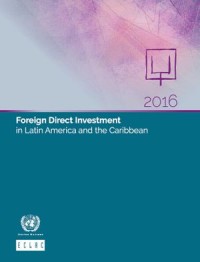 Foreign Direct Investment in Latin America and the Caribbean 2016