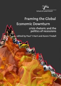 Framing the Global Economic downturn : Crisis rhetoric and the politics of recessions