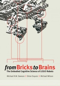 From Bricks to Brains
The Embodied Cognitive Science of LEGO Robots