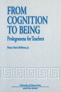 From Cognition to Being : Prolegomena for Teachers