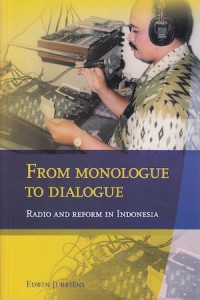 From Monologue to Dialogue
Radio and Reform in Indonesia