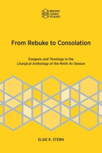 From Rebuke to Consolation
Exegesis and Theology in the Liturgical Anthology of the Ninth of Av Season