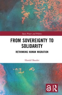 From Sovereignty to Solidarity
Rethinking Human Migration