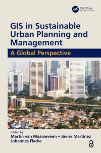 GIS in Sustainable Urban Planning and Management
A Global Perspective