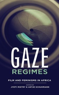 Gaze Regimes: Film and Feminisms in Africa