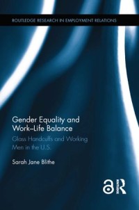 Gender Equality and Work-Life Balance : Glass Handcuffs and Working Men in the U.S.