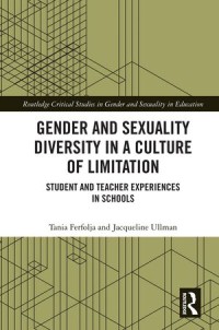 Gender and Sexuality Diversity in a Culture of Limitation : Student and Teacher Experiences in Schools