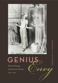 Genius Envy: Women Shaping French Poetic History, 1801-1900