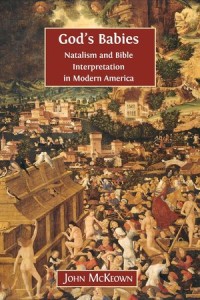 God's Babies
Natalism and Bible Interpretation in Modern America