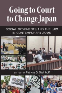 Going to Court to Change Japan : Social Movements and the Law in Contemporary Japan