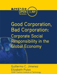 Good Corporation, Bad Corporation : Corporate Social Responsibility in the Global Economy