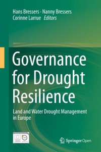 Governance For Drought Resilience : Land and Water Drought Management in Europe