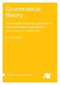 Grammatical theory : From transformational grammar to constraint-based approaches